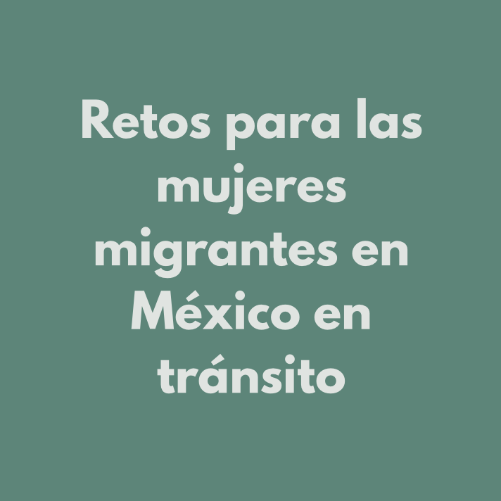 Retos para mujeres migrantes en tránsito